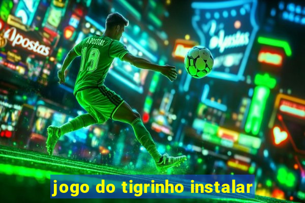 jogo do tigrinho instalar